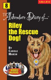 The Adventure Diary Of...Riley, the Rescue Dog! (Heroes & Helpers 8)