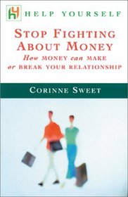 Help Yourself Stop Fighting About Money : How Money Can Make or Break Your Relationship