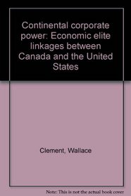 Continental corporate power: Economic elite linkages between Canada and the United States