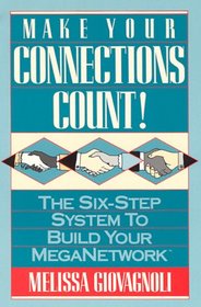 Make Your Connections Count: The Six-Step System to Build Your Meganetwork