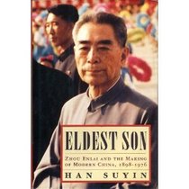 Eldest Son: Zhou Enlai and the Making of Modern China, 1898-1976