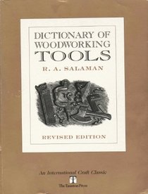 Dictionary of Woodworking Tools C. 1700-1970 and Tools of Allied Trades (An International Craft Classic)