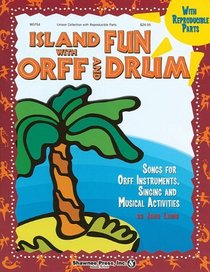 Island Fun with Orff and Drum: Songs for Orff Instruments, Singing and Musical Activities (Shawnee Press)