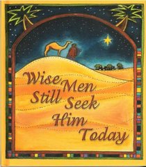 Wise Men Still Seek Him Today