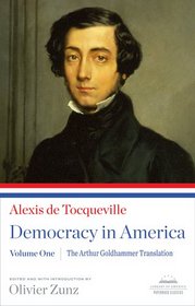 Democracy in America: The Arthur Goldhammer Translation, Volume One (Library of America Paperback Classics)