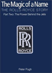 The Magic of a Name: The Rolls-Royce Story, Pt. 1--The First Forty Years