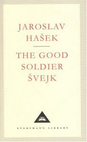 THE GOOD SOLDIER SVEJK AND HIS FORTUNES IN THE WORLD WAR.