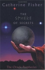 The Sphere of Secrets (Oracle Prophecies, Bk 2)