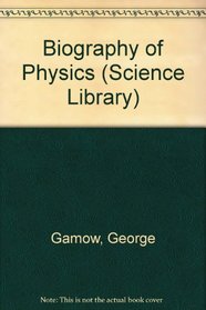 Biography of Physics (Science Library)