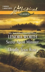 Secret Agent Minister / Deadly Texas Rose (Love Inspired Classics)