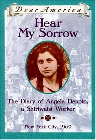 Hear My Sorrow, the Diary of Angela Denoto, a Shirtwaist Worker (Dear America)