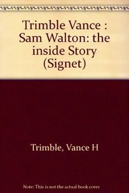Sam Walton: The Inside Story of America's Richest Man