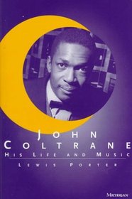 John Coltrane : His Life and Music (The Michigan American Music Series)