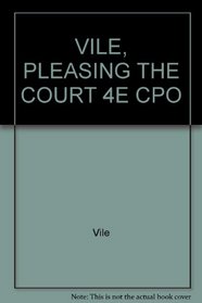 PLEASING THE COURT-A MOCK TRIAL HANDBOOK-FOURTH EDITION-2008-VILE
