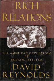 Rich Relations:: The American Occupation of Britain, 1942-1945
