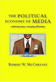 The Political Economy of Media: Enduring Issues, Emerging Dilemmas