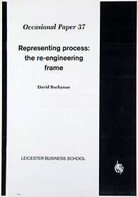 Representing Process: The Re-Engineering Frame (Occasional Papers)