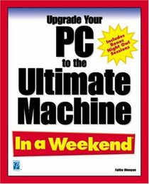 Upgrade Your PC to the Ultimate Machine In a Weekend