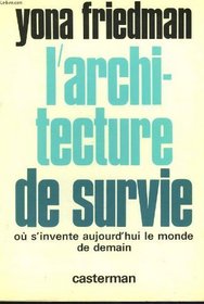 L'architecture de survie: Ou s'invente aujourd'hui le monde de demain (Collection Syntheses contemporaines) (French Edition)