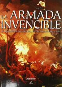 La armada invencicle / The Great Armada: El Fracasado Plan Espanol Contra Inglaterra En 1588 / the Spanish Failed Plan Against England in 1588 (Spanish Edition)