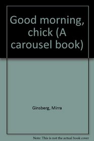 Good morning, chick (A carousel book)