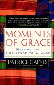 Moments of Grace : Meeting the Challenge to Change