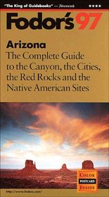 Arizona '97: The Complete Guide to the Canyon, the Cities, the Red Rocks and the Native Ameri can Sites (Annual)