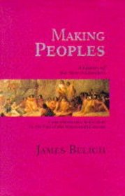 Making Peoples: A History Of The New Zealanders From Polynesian Settlement To The End Of The Nineteenth Century