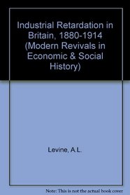 Industrial Retardation in Britain (Modern Revivals in Economic & Social History)