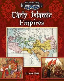 Early Islamic Empires (Life in the Early Islamic World)