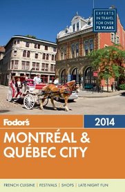 Fodor's Montreal & Quebec City 2014 (Full-color Travel Guide)