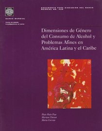 Dimensiones De Ganero Del Consumo De Alcohol Y Problemas Afines En Amarica Latina Y El Caribe (World Bank discussion paper) (Spanish Edition)