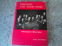 Libraries and their users: Collected papers in library history;