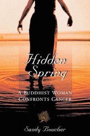Hidden Spring: A Buddhist Woman Confronts Cancer