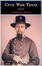 Civil War Texas: A History and a Guide (Fred Rider Cotten Popular History Series, No. 14)