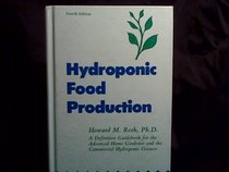 Hydroponic Food Production: A Definitive Guidebook of Soilless Food Growing Methods