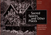 Sacred Spaces & Other Places: A Guide to Grottos & Sculptural Environments in the Upper Midwest
