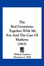 The Red Geranium: Together With My Son And The Case Of Mathews (1915)