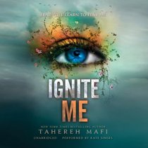 Ignite Me  (Shatter Me Series, Book 3)