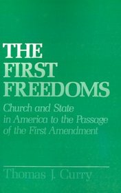 The First Freedoms: Church and State in America to the Passage of the First Amendment