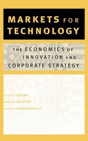 Markets for Technology: The Economics of Innovation and Corporate Strategy