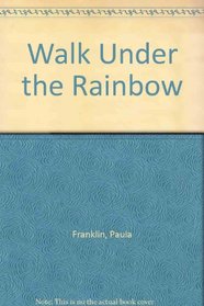 Walk Under the Rainbow