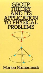 Group Theory and Its Applications to Physical Problems (Dover Books on Physics and Chemistry)