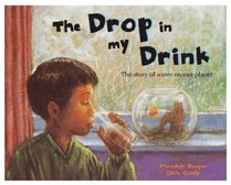 The Drop in My Drink: Story of Water on Our Planet
