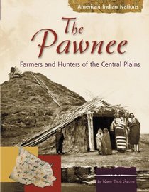 The Pawnee Indians: Farmer Hunters of the Central Plains (American Indian Nations)