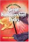 The Magic Library: Great Handkerchief Tricks