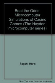 Beat the odds: Microcomputer simulations of casino games (The Hayden microcomputer series)