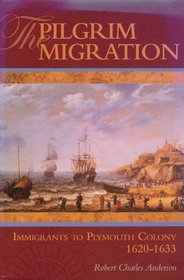 The Pilgrim Migration: Immigrants to Plymouth Colony, 1620-1633