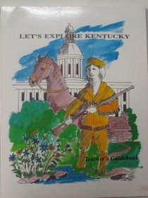 Let's Explore Kentucky: Teacher's Guidebook