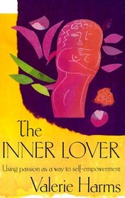 The Inner Lover: Using Passion As a Way to Self-Empowerment